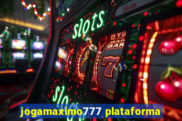 jogamaximo777 plataforma